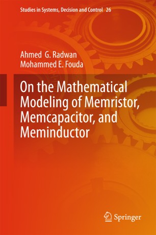 On the Mathematical Modeling of Memristor, Memcapacitor, and Meminductor, A. G. Radwan and M. E. Fouda, Springer